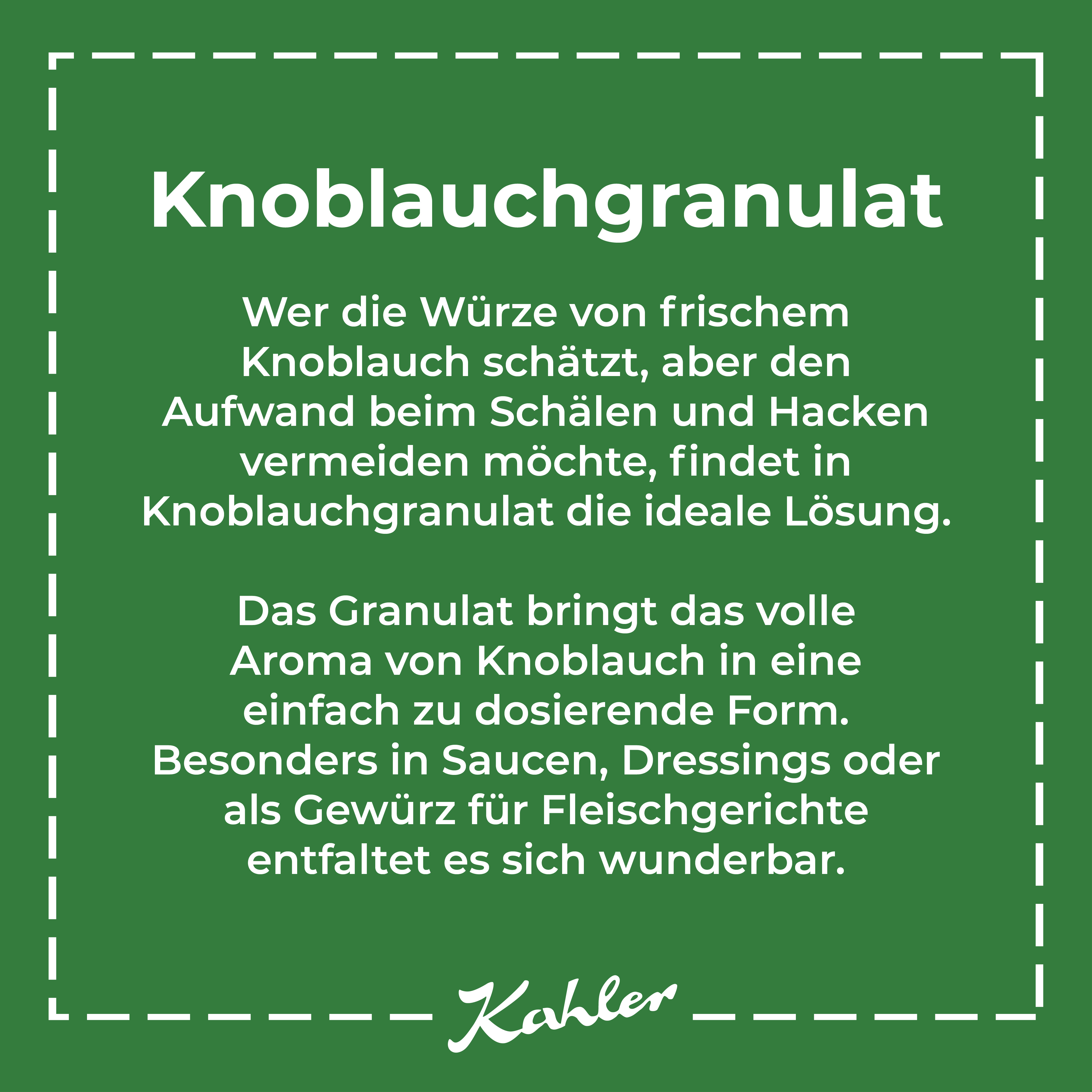 Grünes Quadrat mit weißem Text zu Knoblauchgranulat und dessen Verwendung, eingerahmt von gestricheltem Rahmen und Signatur 'Kahler'