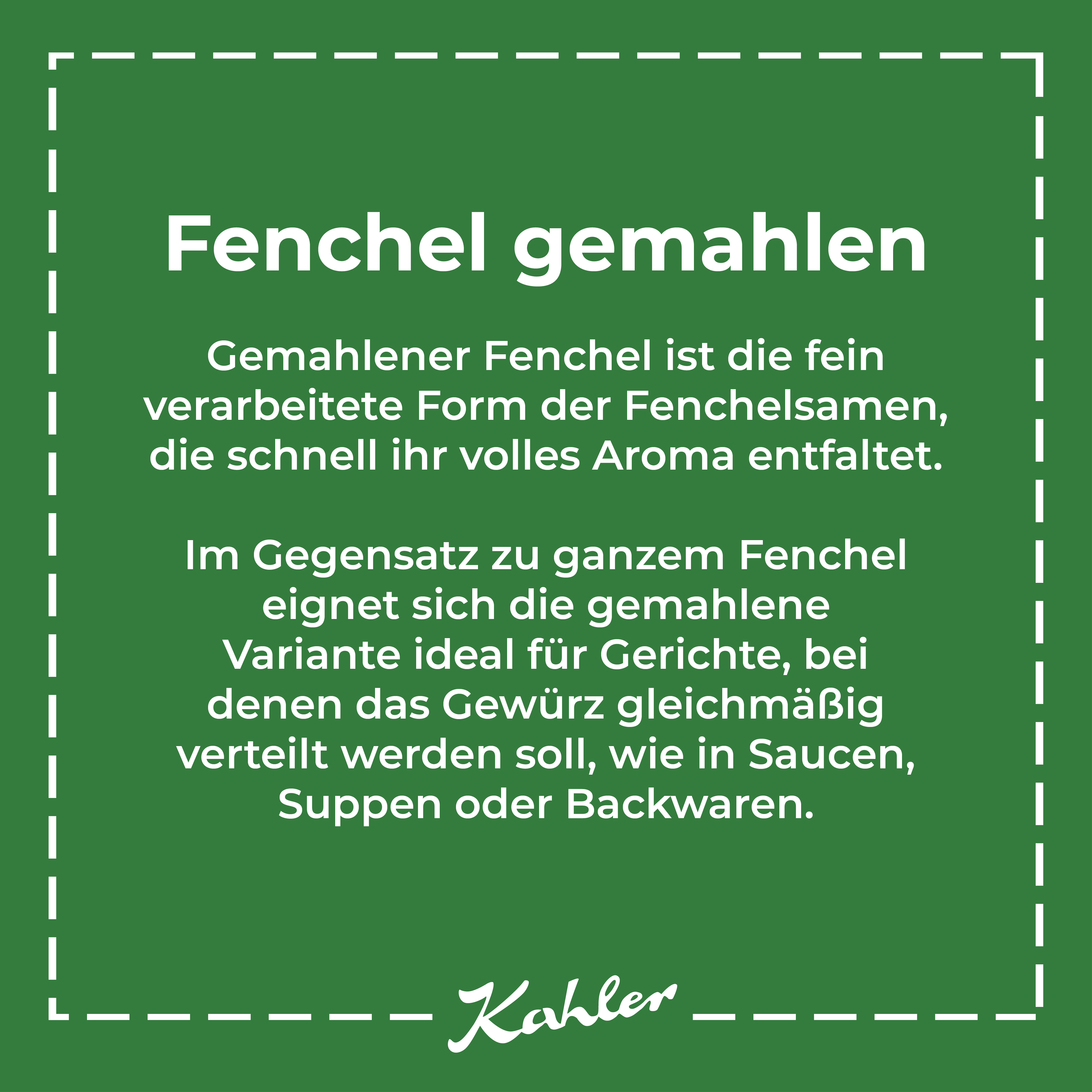 Grünes Quadrat mit weißem Text zu gemahlenem Fenchel und dessen Verwendung in Gerichten, darunter das Logo 'Kahler'