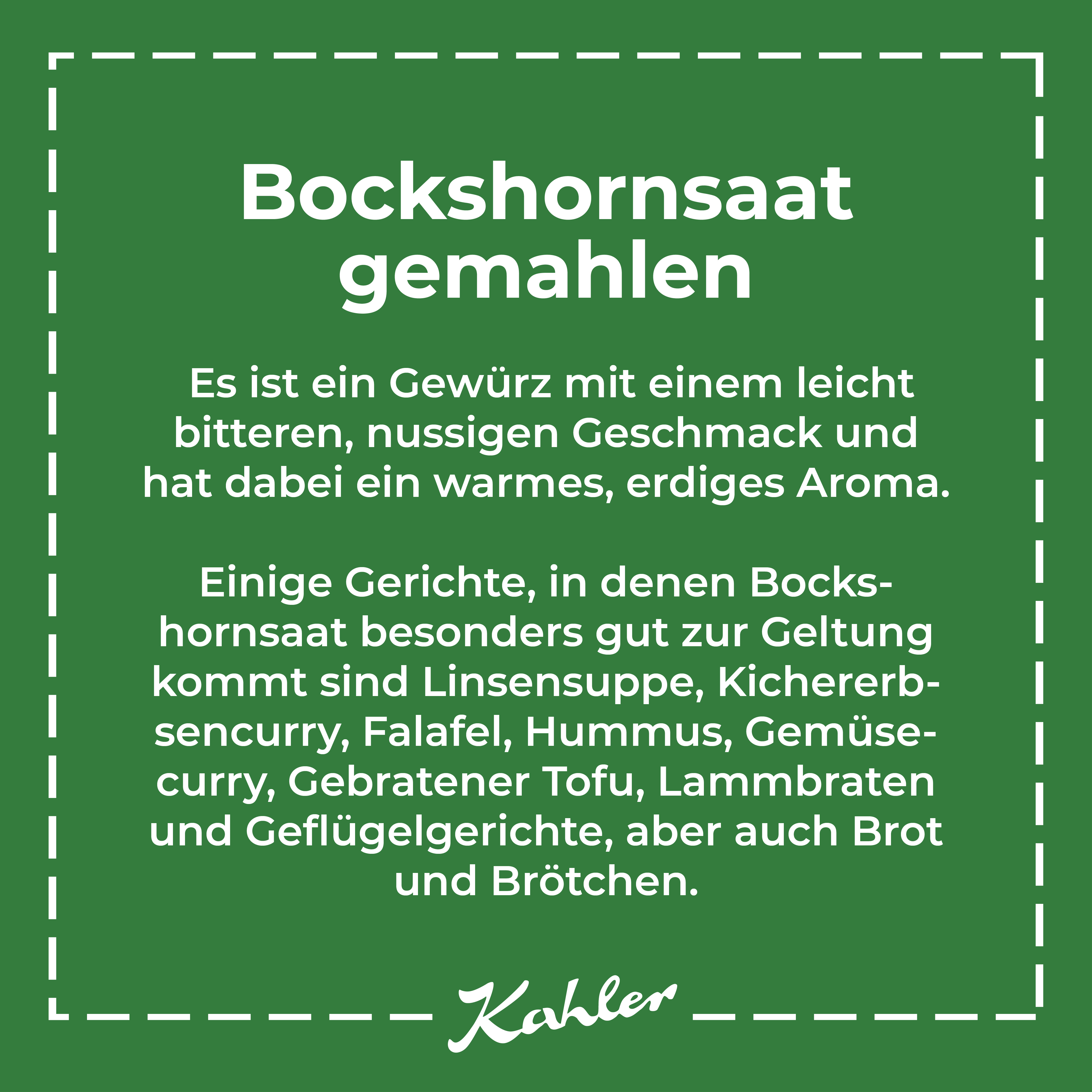Grünes quadratisches Etikett von Kahler mit weißem Text über gemahlene Bockshornsaat und deren Verwendung in verschiedenen Gerichten, darunter Linsensuppe, Kichererbsencurry, Falafel, Hummus, Gemüsecurry, gebratener Tofu, Lammbraten, Geflügelgerichte sowi